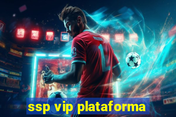 ssp vip plataforma